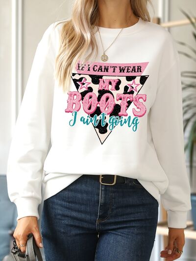 IF I CAN'T WEAR MY BOOTS I AIN'T GOING Round Neck Sweatshirt - Moonlight Boutique